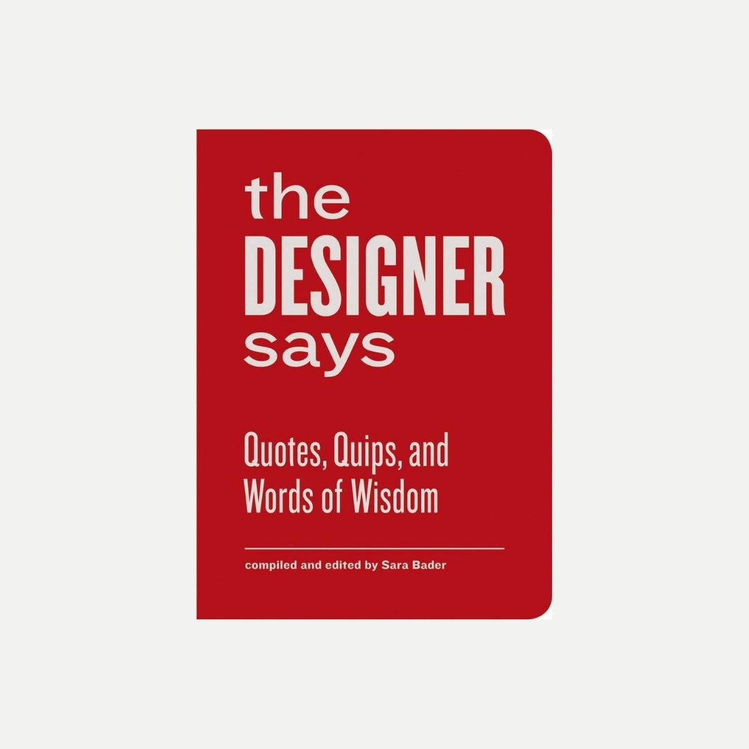 The Designer Says - Quotes & More