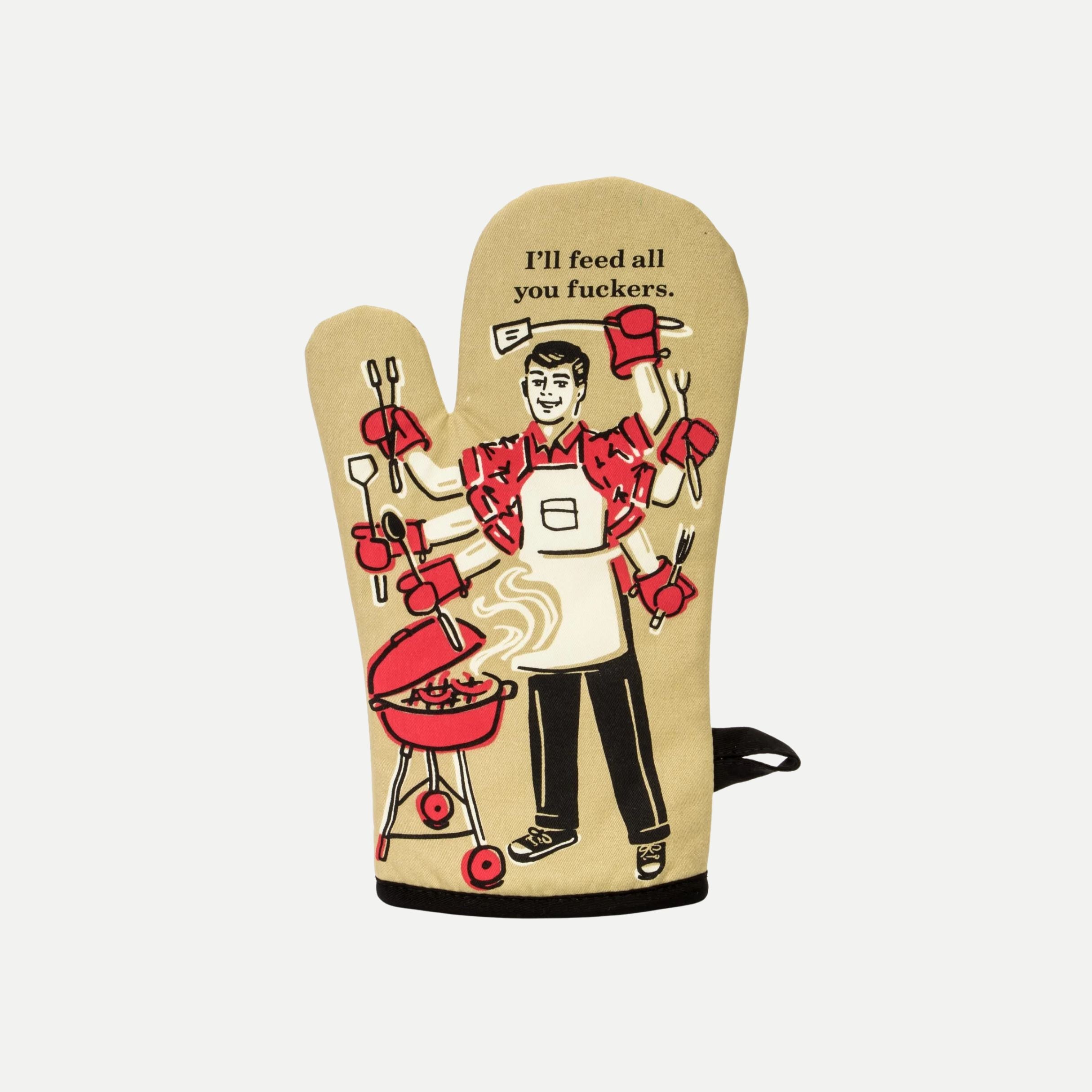 I'll Feed All You Fuckers Oven Mitt