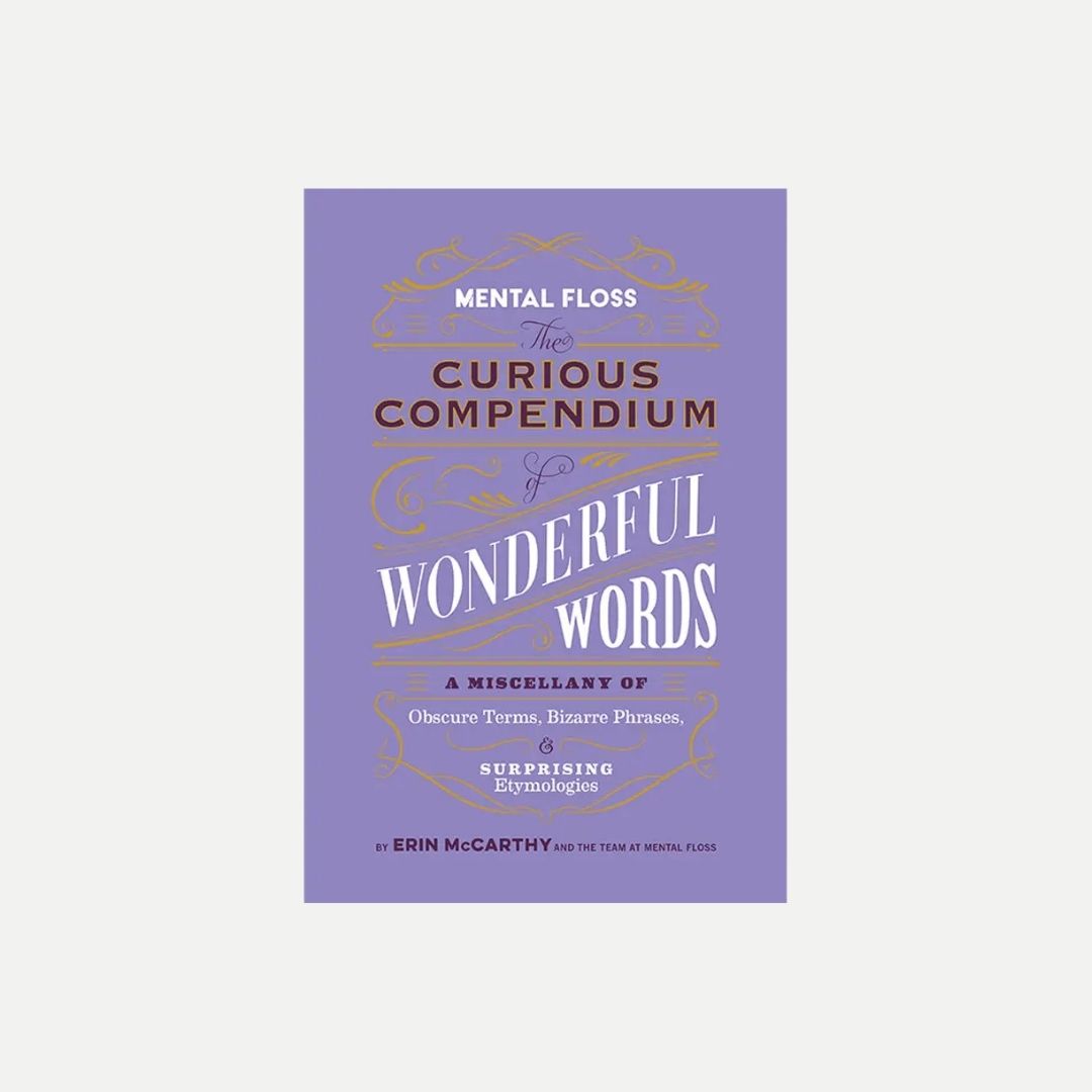 Mental Floss: the Curious Compendium of Wonderful Words