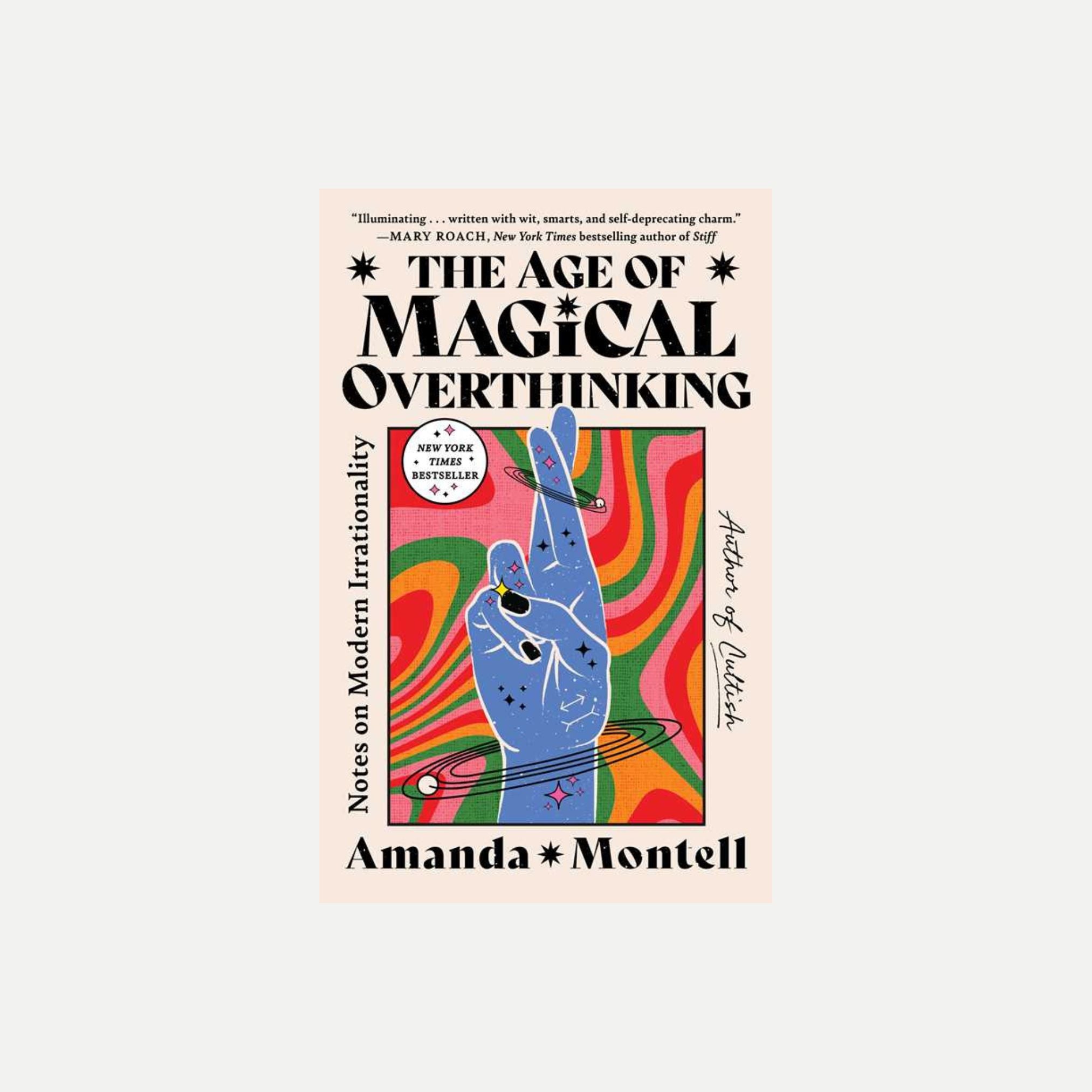 Age of Magical Overthinking By Amanda Montell