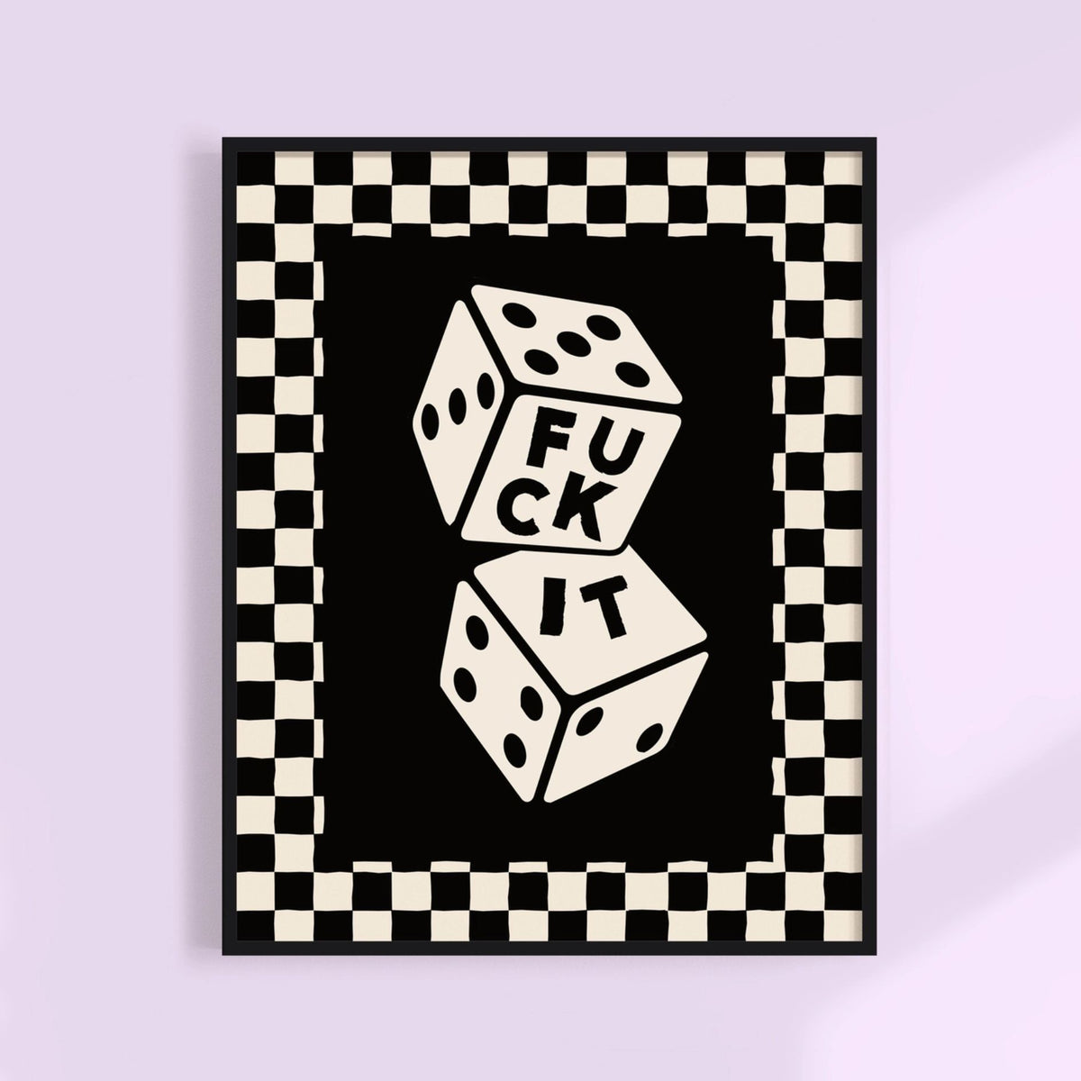 F*ck It Dice Print