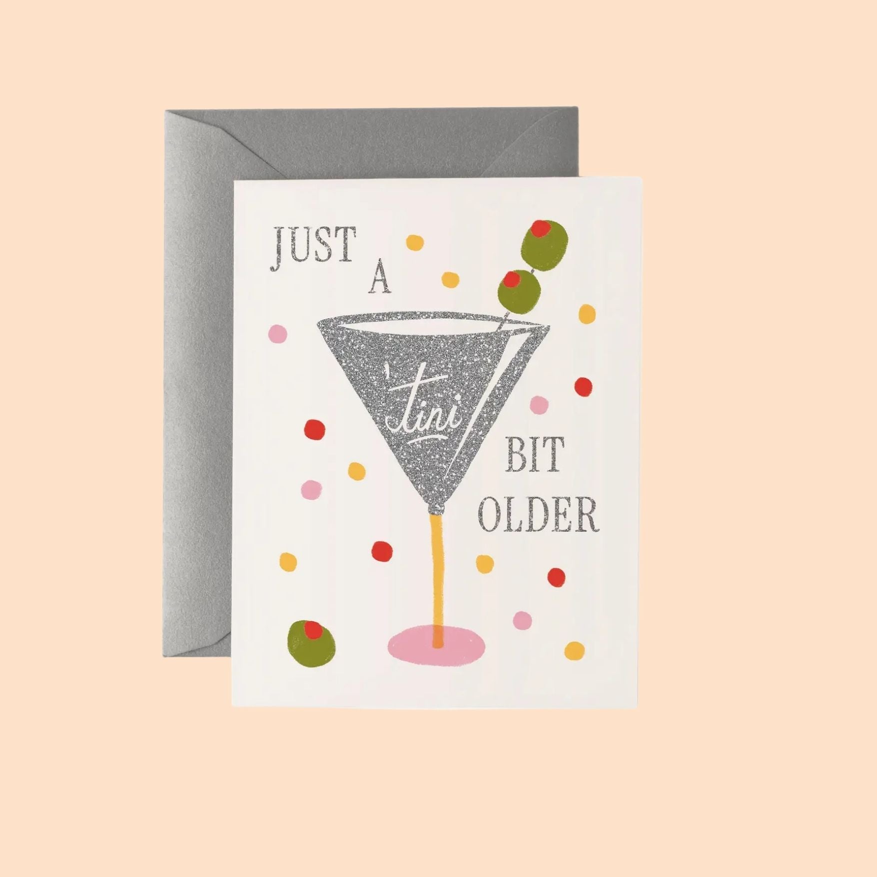 Just A Tini Bit Older Birthday Card