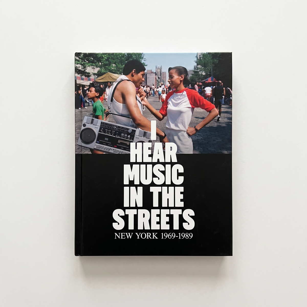 I Hear Music in the Streets: New York 1969–89