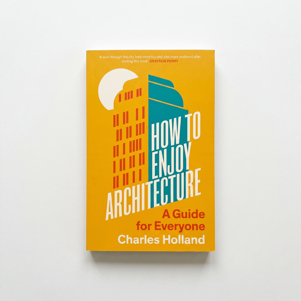 How To Enjoy Architecture: A Guide For Everyone